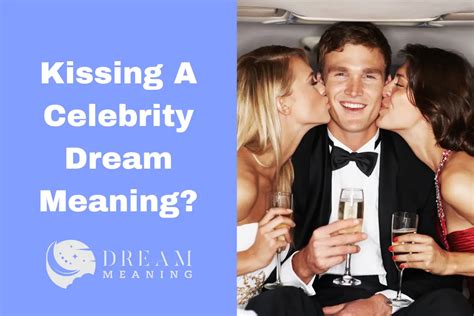  Decoding the Significance of Dreams Involving Smooching Your Admirer 