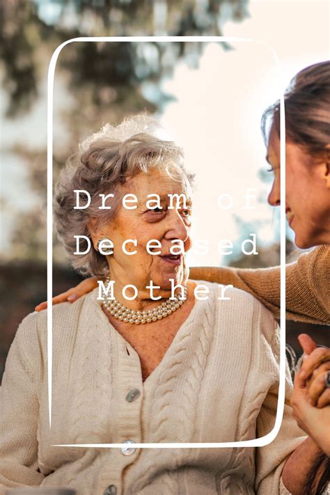  Providing Comfort and Closure: Exploring the Meaning behind Dreams of Hearing a Deceased Mother's Voice
