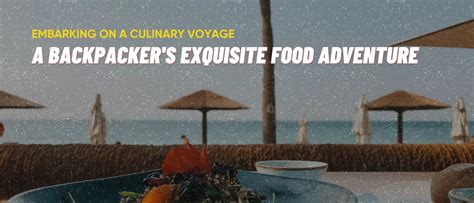 A Gastronomic Adventure: Embarking on an Exquisite Culinary Journey