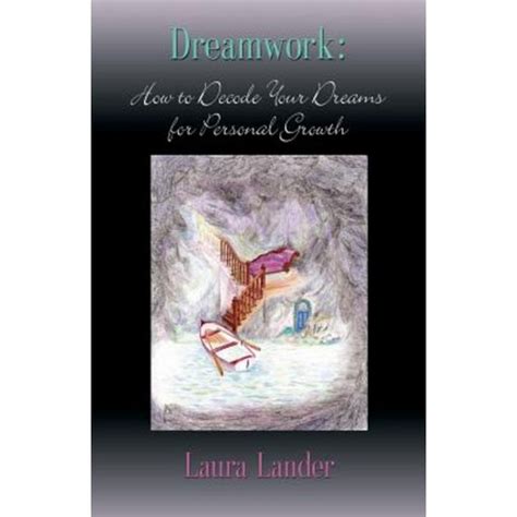 A Journey Within: Utilizing the Power of Dreamwork to Foster Personal Growth and Spiritual Advancement