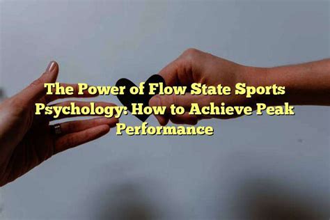 Achieving Flow State: Discovering Peak Performance in the Depths of Your Imagination