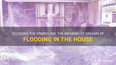 Analyzing Symbolism: Decoding the Significance of Flooded Dwellings in Dreamscapes