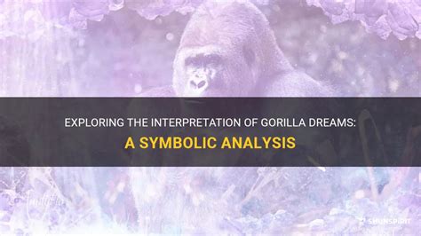 Analyzing the Impact of Gorilla Dreams and their Interpretation on Emotional Well-being