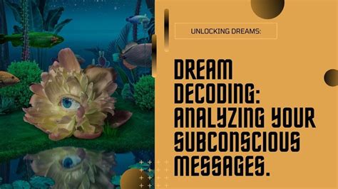 Analyzing the Subconscious: Decoding the Hidden Messages in Your Dreams