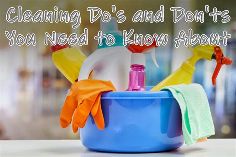 Avoiding Common Mistakes: Cleaning Do's and Don'ts