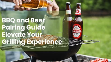 Barbecue and Beer Pairing: Elevate Your Grilling Experience