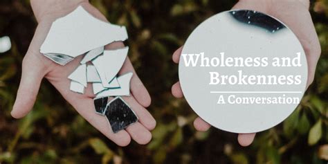 Brokenness and Wholeness