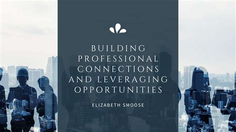 Building a Professional Network: Leveraging Connections for Opportunities