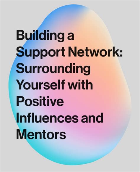 Building a Robust Support Network: Surrounding Yourself with Inspiring Influences