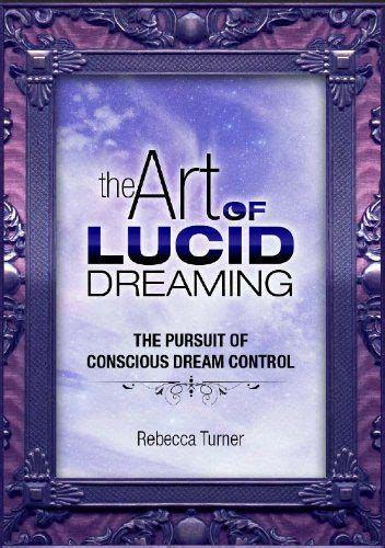 Controlling and Harnessing Lucid Dreaming Abilities: Techniques for Manipulating and Harnessing Inquisitive Dream States