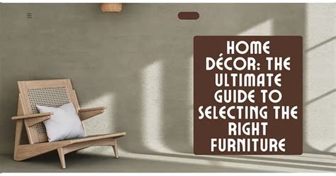 Creating the Perfect Atmosphere: Selecting the Ideal Furniture and Décor