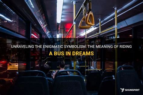 Deciphering the Enigmatic Significance of Bus Dreams