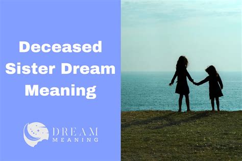 Deciphering the Significance of Dreaming About a Departed Sister-in-Law