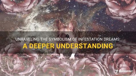 Decoding the Hidden Messages: Understanding the Symbolism in Dreams of Insect Infestation