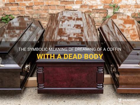 Decoding the Spiritual Significance of Dreaming About a Person in a Coffin