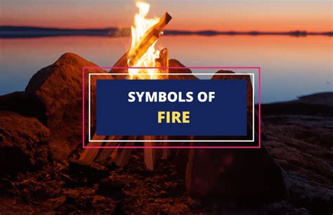 Decoding the Symbolic Significance of Fire