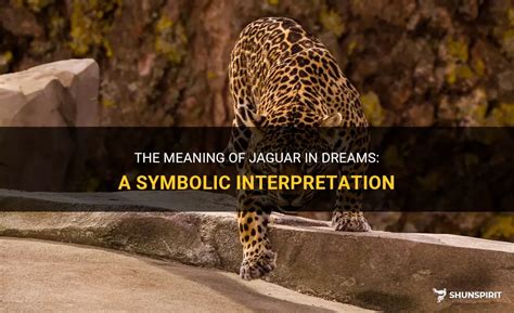 Decoding the Symbolic Significance of a Ferocious Jaguar Encounter in Dreams