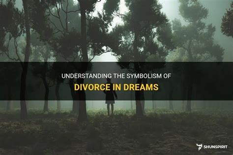 Decoding the Symbolism: Understanding the Significance of Divorce in Dreams