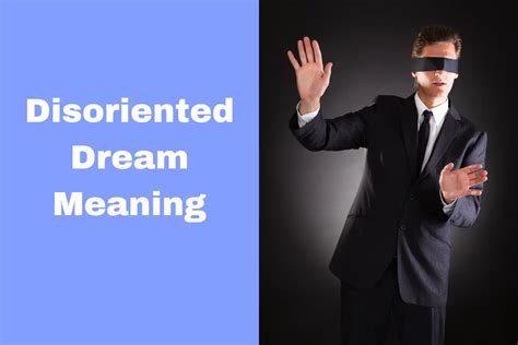 Decoding the Symbolism Behind Becoming Disoriented in your Dreams