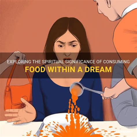 Delving into the Significance of Consuming Food in Dreams