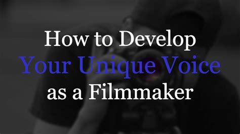 Developing a Unique Voice and Style as a Filmmaker