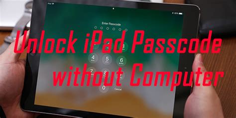 Discover Effective Strategies to Unlock Your iPad Passcode with Ease