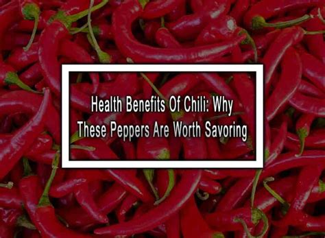 Discover the Diverse Advantages of Savoring Chili Dreams