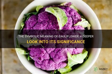 Discover the Fascinating Symbolic Meanings of Cauliflower in Dreams