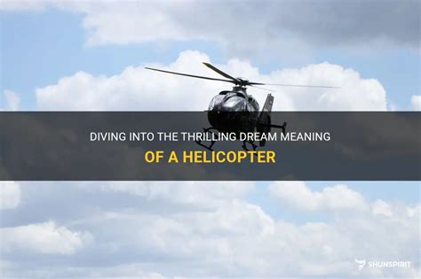 Diving into the Symbolism: Analyzing the Significance of a Helicopter Chase in Your Dreams