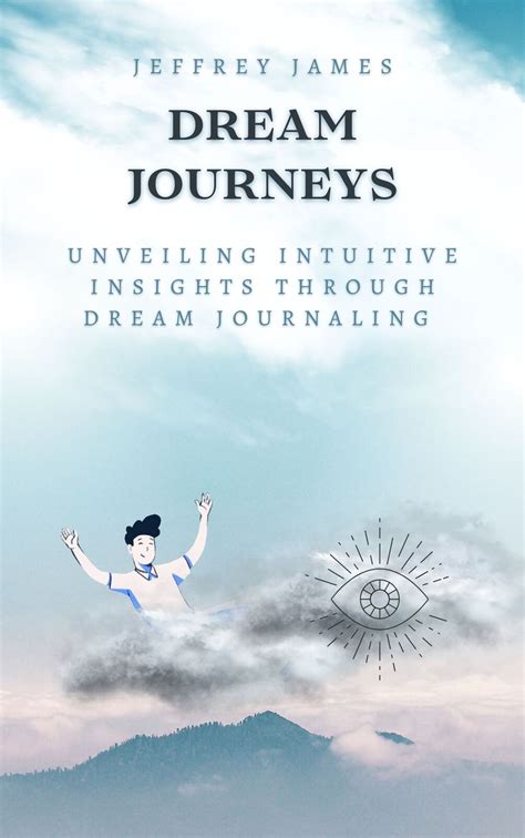 Dream Journaling: Unveiling the Enigma and Insights Concealed Within Our Subconscious Mind