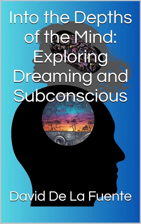 Dreaming: Portal into the Depths of the Subconscious