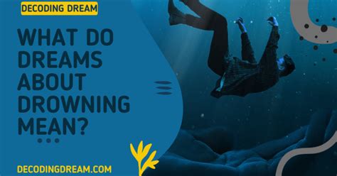 Drowning in Dreams: Decoding the Symbolism and Significance