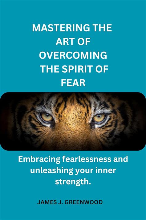 Embracing Fearlessness: Unleash Your Inner Tiger Spirit