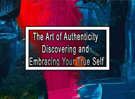 Embracing Your True Self: Discovering Your Authenticity