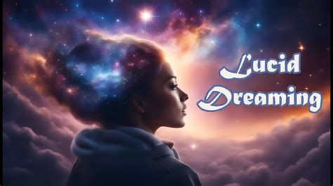 Embracing the Enchanted Realm: Exploring Lucid Dreaming