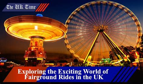 Experience the Thrill: Embark on an Exciting Adventure at the World of Fairground Rides