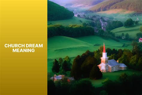 Exploring the Cultural Significance of Churches in Dream Interpretation