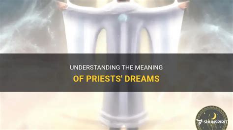 Exploring the Cultural and Religious Significance of Symbols Associated with Priests in Dreams