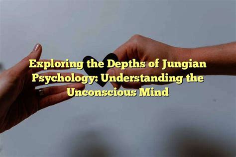 Exploring the Depths of the Unconscious Mind