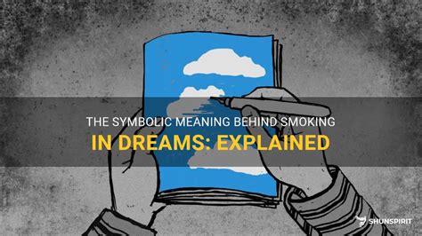 Exploring the Diverse Meanings Behind Smoking in Dreams