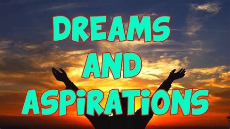 Exploring the Influence of Dreams and Aspirations