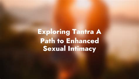 Exploring the Potential for Enhanced Intimacy