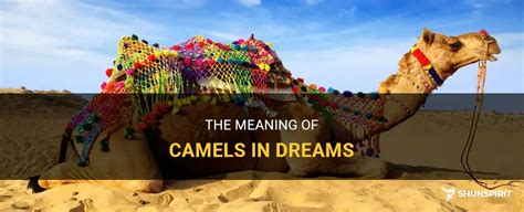 Exploring the Psychological Significance of Dreams Involving Camels