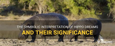 Exploring the Psychological Significance of Dreams Involving Hippo Pursuits