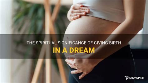 Exploring the Significance of Dreaming About Giving Birth