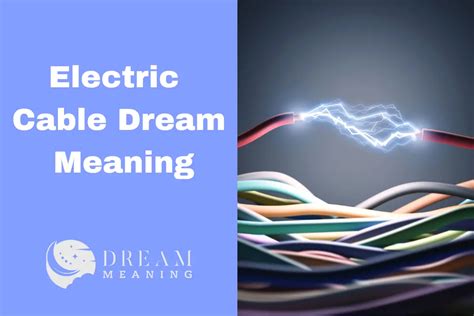 Exploring the Significance of an Electrical Cable in Dreams