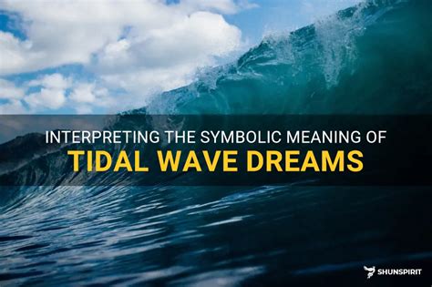 Exploring the Symbolic Significance of Tidal Waves in Dreams