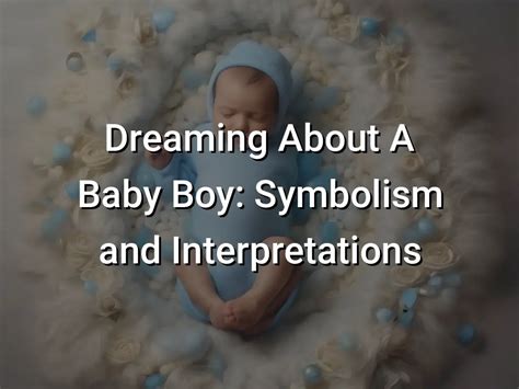 Exploring the Symbolism of Dreaming of a Baby Son