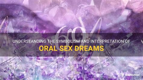 Exploring the Symbolism of Oral Pleasure in Dreams