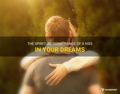 Exploring the Symbolism of a Kiss in a Dream